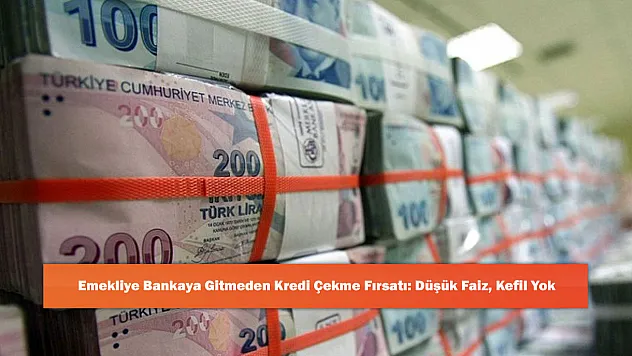 Emekliye Bankaya Gitmeden Kredi Çekme Fırsatı: Düşük Faiz, Kefil Yok