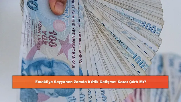 Emekliye Seyyanen Zamda Kritik Gelişme: Karar Çıktı mı?