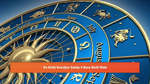 En Kötü Enerjiye Sahip 3 Burç Belli Oldu