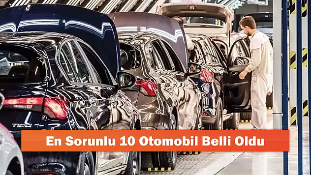 En Sorunlu 10 Otomobil Belli Oldu