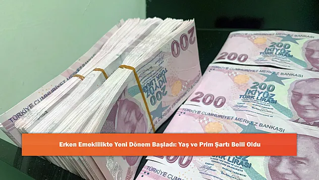 Erken Emeklilikte Yeni Dönem Başladı: Yaş ve Prim Şartı Belli Oldu