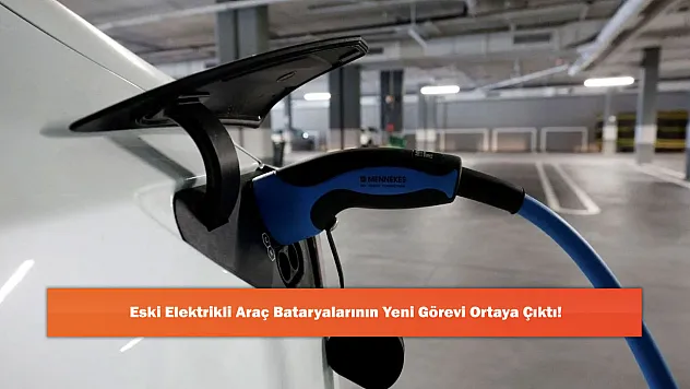 Eski Elektrikli Araç Bataryalarının Yeni Görevi Ortaya Çıktı!