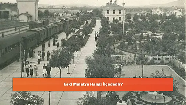 Eski Malatya Hangi İlçededir?