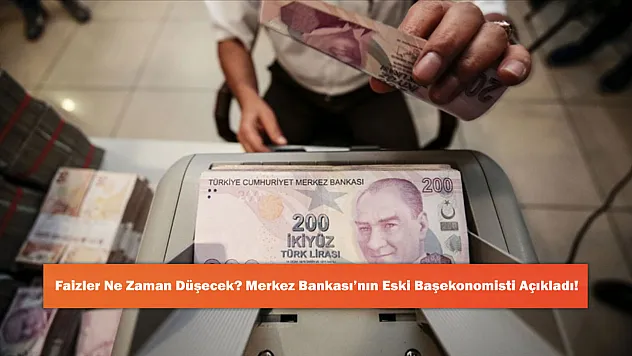 Faizler Ne Zaman Düşecek? Merkez Bankası'nın Eski Başekonomisti Açıkladı!