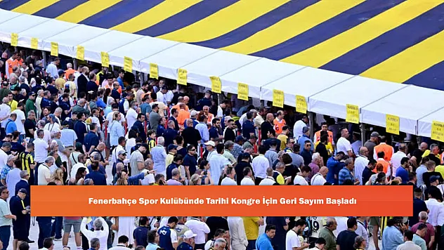 Fenerbahçe Spor Kulübünde Tarihi Kongre İçin Geri Sayım Başladı