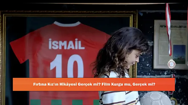 Fırtına Kız'ın Hikâyesi Gerçek mi? Film Kurgu mu, Gerçek mi?