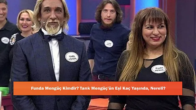 Funda Mengüç Kimdir? Tarık Mengüç'ün Eşi Kaç Yaşında, Nereli?