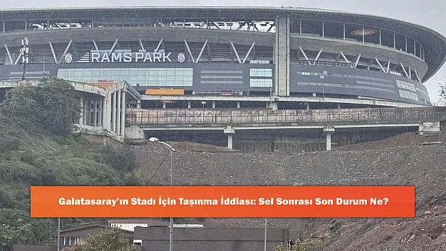 Galatasaray'ın Stadı İçin Taşınma İddiası: Sel Sonrası Son Durum Ne?