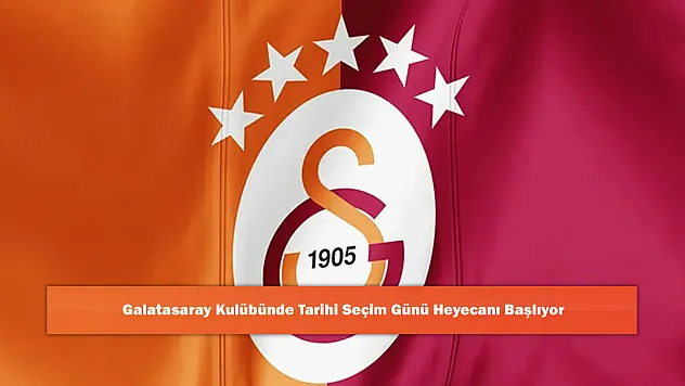 Galatasaray Kulübünde Tarihi Seçim Günü Heyecanı Başlıyor