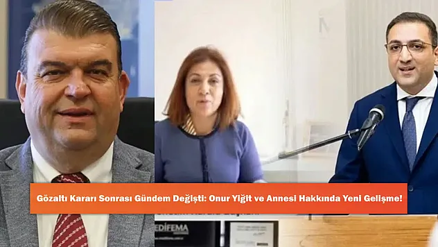 Gözaltı Kararı Sonrası Gündem Değişti: Onur Yiğit ve Annesi Hakkında Yeni Gelişme!