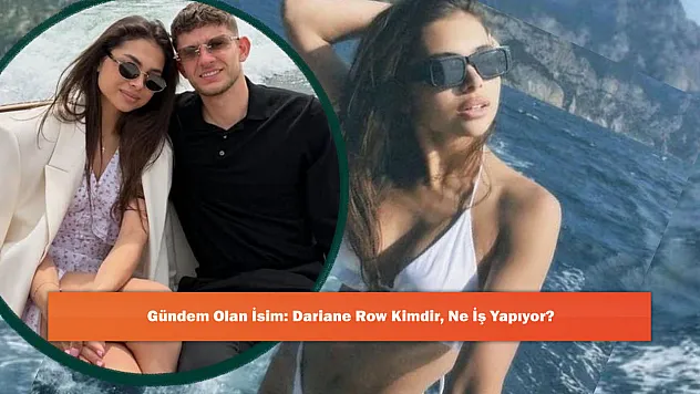 Gündem Olan İsim: Dariane Row Kimdir, Ne İş Yapıyor?