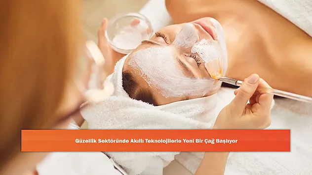 Güzellik Sektöründe Akıllı Teknolojilerle Yeni Bir Çağ Başlıyor