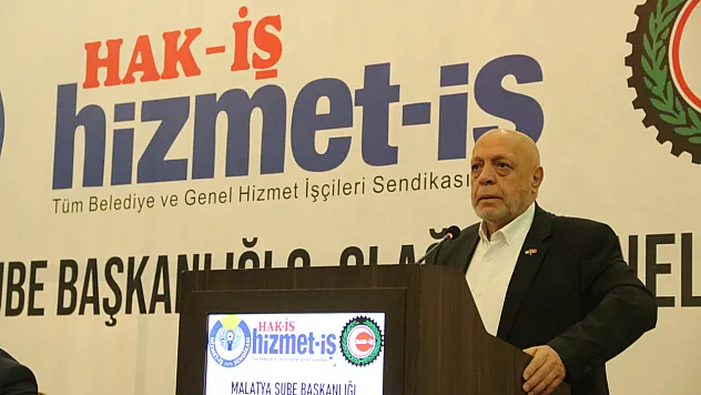 HAK-İŞ Genel Başkanı Arslan'dan Malatya'da Kritik Mesajlar