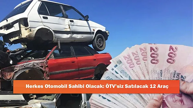 Herkes Otomobil Sahibi Olacak: ÖTV'siz Satılacak 12 Araç