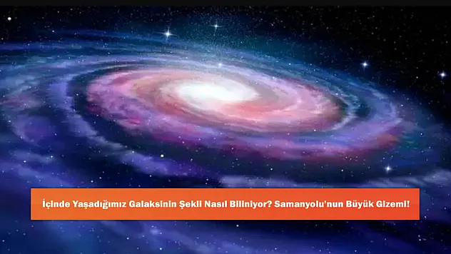 İçinde Yaşadığımız Galaksinin Şekli Nasıl Biliniyor? Samanyolu'nun Büyük Gizemi!