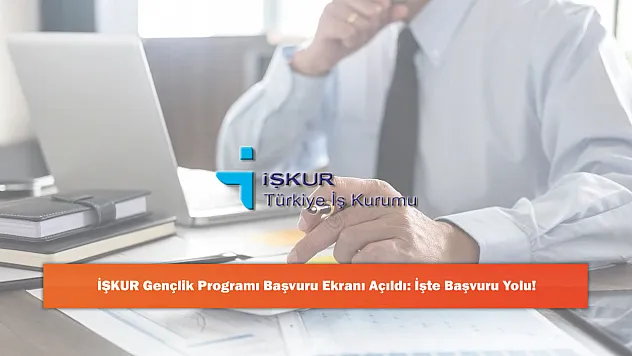 İŞKUR Gençlik Programı Başvuru Ekranı Açıldı: İşte Başvuru Yolu!