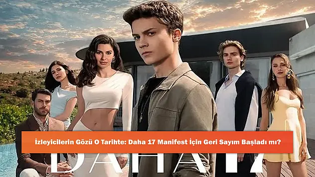 İzleyicilerin Gözü O Tarihte: Daha 17 Manifest İçin Geri Sayım Başladı mı?