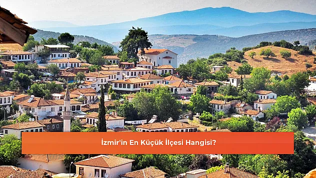 İzmir'in En Küçük İlçesi Hangisi?