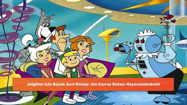 Jetgiller İçin Büyük Geri Dönüş: Jim Carrey Detayı Heyecanlandırdı!