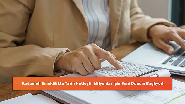 Kademeli Emeklilikte Tarih Netleşti: Milyonlar İçin Yeni Dönem Başlıyor!