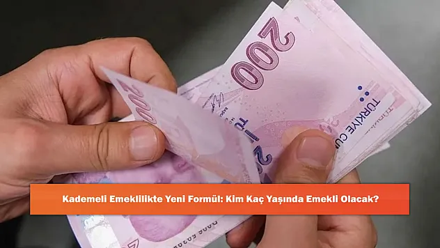 Kademeli Emeklilikte Yeni Formül: Kim Kaç Yaşında Emekli Olacak?