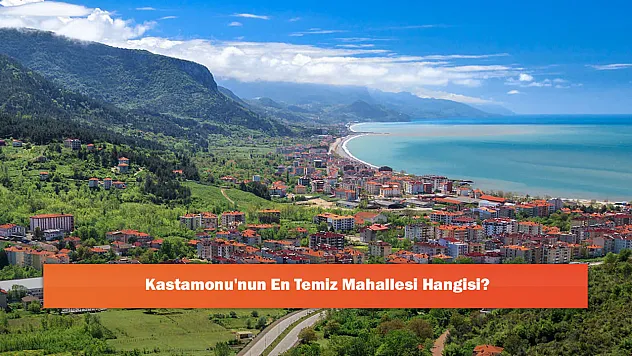 Kastamonu'nun En Temiz Mahallesi Hangisi?