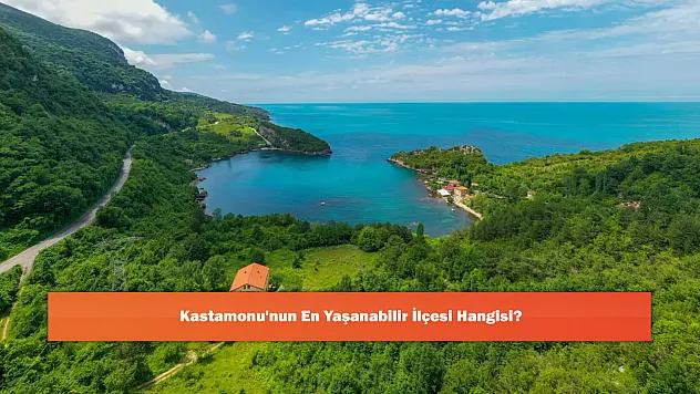 Kastamonu'nun En Yaşanabilir İlçesi Hangisi?