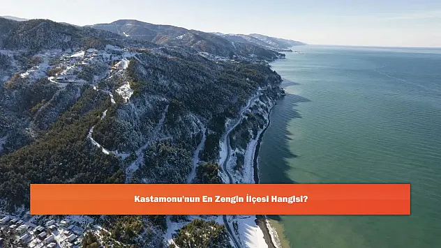 Kastamonu'nun En Zengin İlçesi Hangisi?