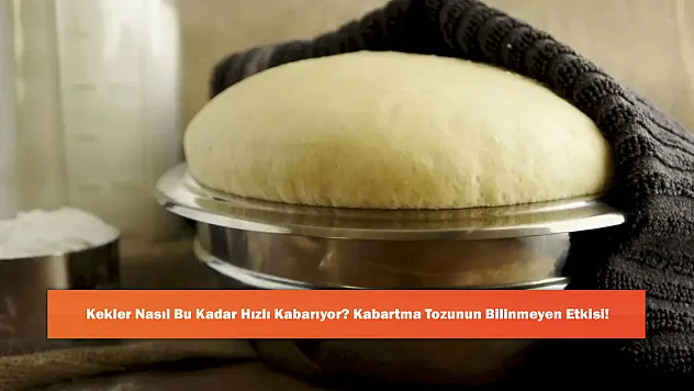 Kekler Nasıl Bu Kadar Hızlı Kabarıyor? Kabartma Tozunun Bilinmeyen Etkisi!