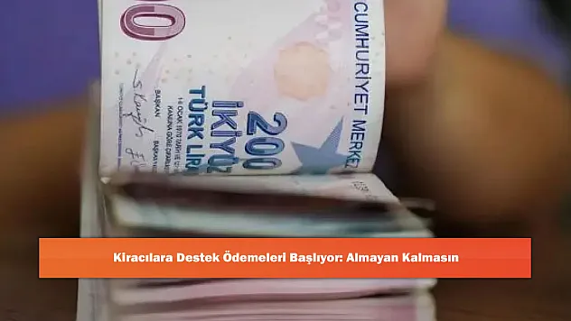 Kiracılara Destek Ödemeleri Başlıyor: Almayan Kalmasın