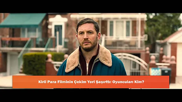 Kirli Para Filminin Çekim Yeri Şaşırttı: Oyuncuları Kim?