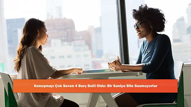 Konuşmayı Çok Seven 4 Burç Belli Oldu: Bir Saniye Bile Susmuyorlar