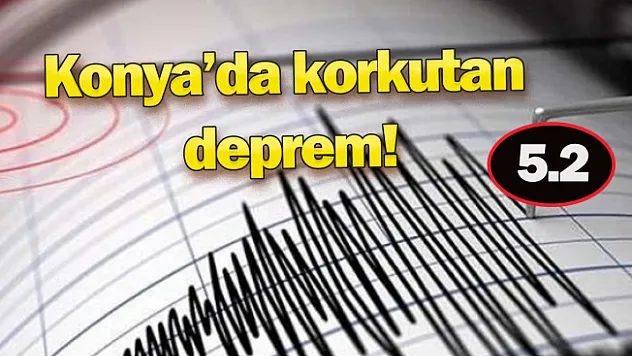 Konya'da 5,2 büyüklüğünde deprem