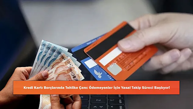 Kredi Kartı Borçlarında Tehlike Çanı: Ödemeyenler İçin Yasal Takip Süreci Başlıyor!