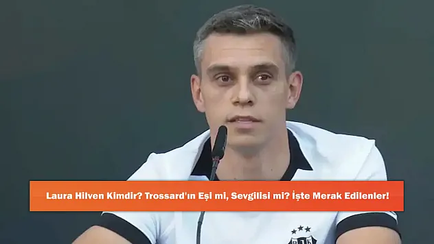 Laura Hilven Kimdir? Trossard'ın Eşi mi, Sevgilisi mi? İşte Merak Edilenler!