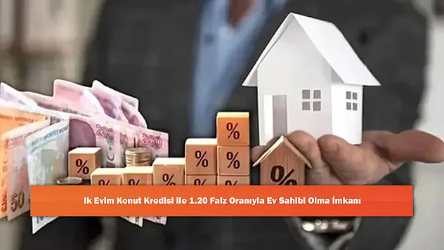 lk Evim Konut Kredisi ile 1.20 Faiz Oranıyla Ev Sahibi Olma İmkanı