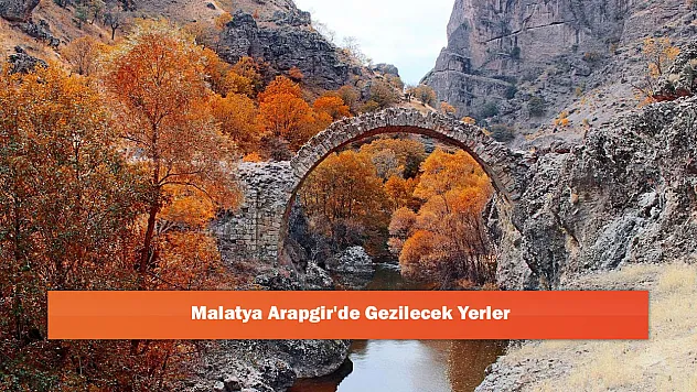 Malatya Arapgir'de Gezilecek Yerler