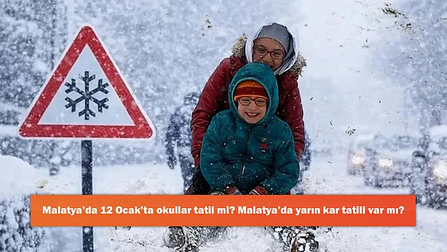 Malatya'da 12 Ocak'ta okullar tatil mi? Malatya'da yarın kar tatili var mı?