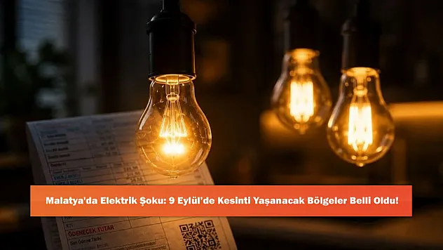 Malatya'da Elektrik Şoku: 9 Eylül'de Kesinti Yaşanacak Bölgeler Belli Oldu!