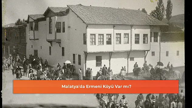 Malatya'da Ermeni Köyü Var mı?