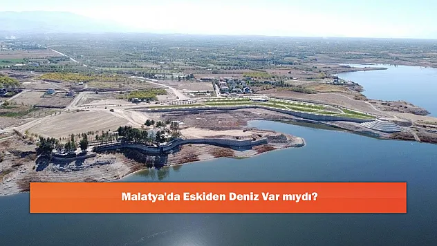 Malatya'da Eskiden Deniz Var mıydı?