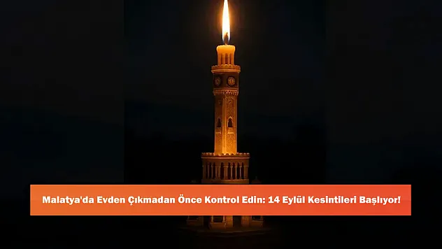 Malatya'da Evden Çıkmadan Önce Kontrol Edin: 14 Eylül Kesintileri Başlıyor!