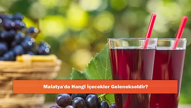 Malatya'da Hangi İçecekler Gelenekseldir?