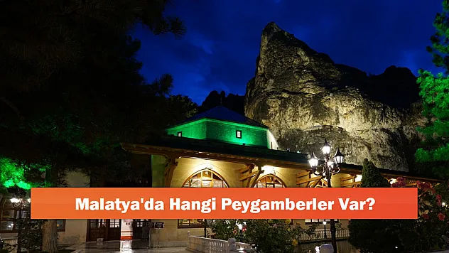 Malatya'da Hangi Peygamberler Var?