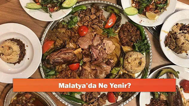 Malatya'da Ne Yenir?