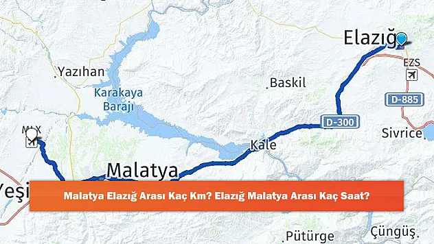Malatya Elazığ Arası Kaç Km? Elazığ Malatya Arası Kaç Saat?