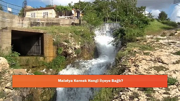 Malatya Kernek Hangi İlçeye Bağlı?