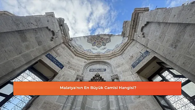 Malatya'nın En Büyük Camisi Hangisi?