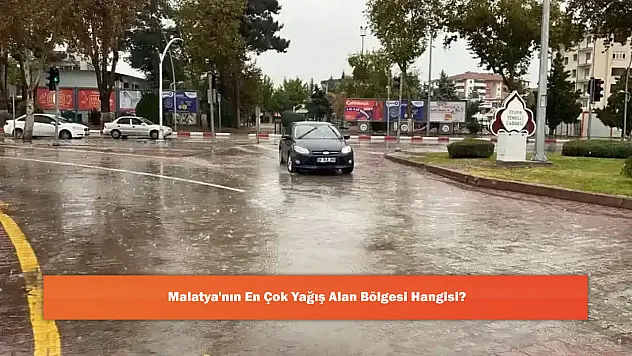 Malatya'nın En Çok Yağış Alan Bölgesi Hangisi?