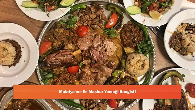 Malatya'nın En Meşhur Yemeği Hangisi?